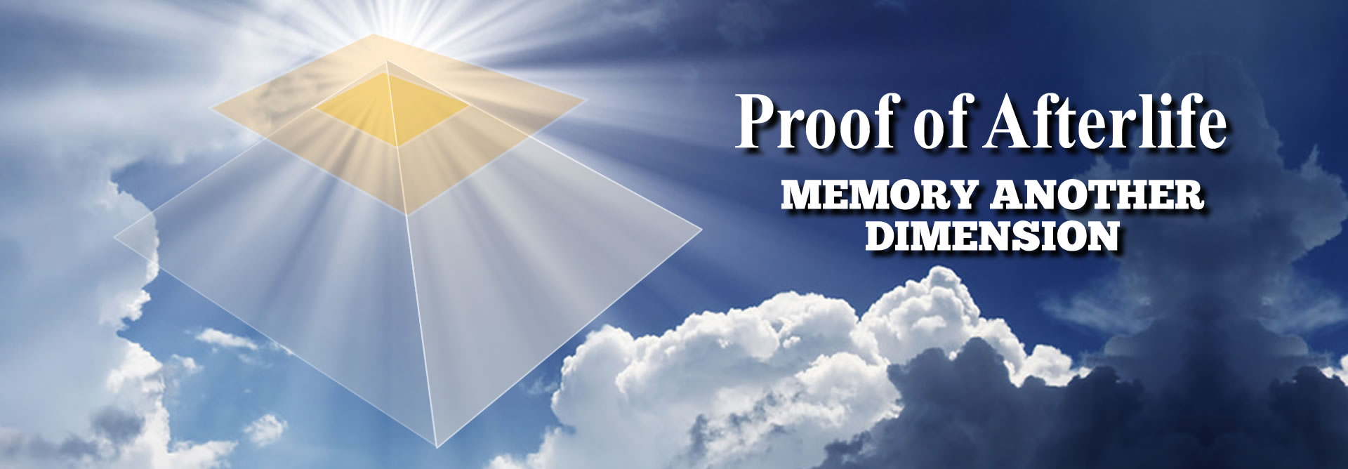 Proof of afterlife heading: memory another dimension